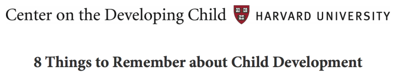 Text - Center on the Developing Child at Harvard University.  8 Things to Remember about Child Development
