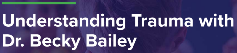 Understanding trauma with Dr. Becky Bailey text